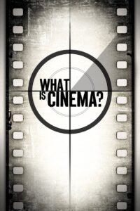 What Is Cinema? 2013 on netflix