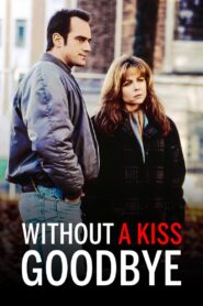 Without a Kiss Goodbye 1993 on netflix
