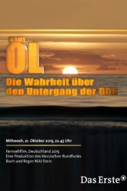 Öl – Die Wahrheit über den Untergang der DDR 2015 on netflix