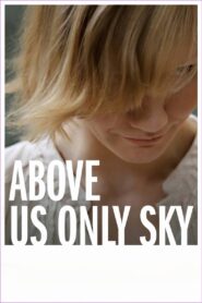 Above Us Only Sky 2011 on netflix