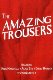 The Amazing Trousers 2007 on netflix