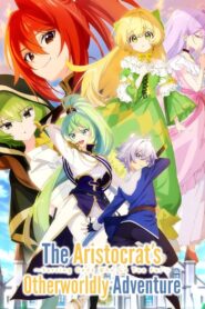 The Aristocrat’s Otherworldly Adventure: Serving Gods Who Go Too Far 2023 on netflix