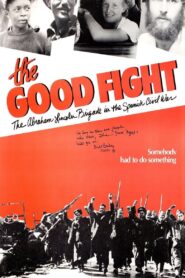 The Good Fight: The Abraham Lincoln Brigade in the Spanish Civil War 1984 on netflix