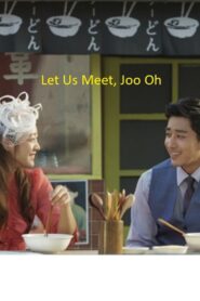 Let Us Meet, Joo Oh 2017 on netflix