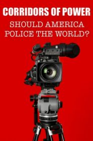 Corridors of Power: Should America Police the World? 2024 on netflix