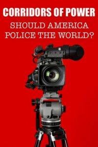 Corridors of Power: Should America Police the World? 2024 on netflix