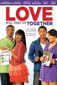 Love Will Keep Us Together 2013 on netflix