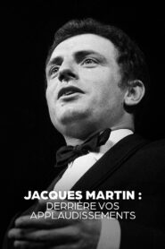 Jacques Martin, derrière vos applaudissements 2021 on netflix