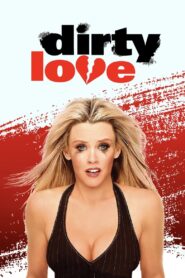 Dirty Love 2005 on netflix