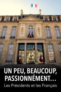 Un peu, beaucoup, passionnément… Les Présidents et les Français 2019 on netflix