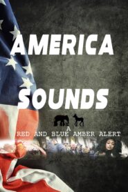 America Sounds: A Red and Blue Amber Alert 2022 on netflix