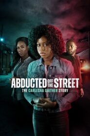 Abducted Off the Street: The Carlesha Gaither Story 2024 on netflix