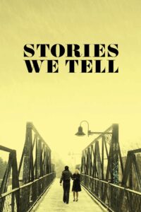 Stories We Tell 2012 on netflix
