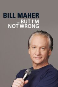 Bill Maher: But I’m Not Wrong 2010 on netflix