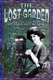 The Lost Garden: The Life and Cinema of Alice Guy-Blaché 1995 on netflix
