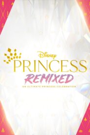 Disney Princess Remixed: An Ultimate Princess Celebration 2021 on netflix