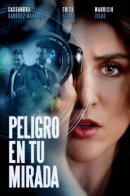 Peligro en tu mirada 2021 on netflix