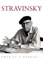 Stravinsky: Once at a Border… 1982 on netflix