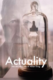 Actuality: The Art and Life of Allan King 2006 on netflix
