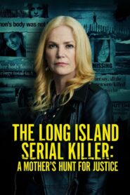 The Long Island Serial Killer: A Mother’s Hunt for Justice 2021 on netflix