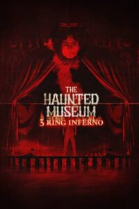The Haunted Museum: 3 Ring Inferno 2022 on netflix