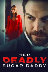 Her Deadly Sugar Daddy 2020 on netflix