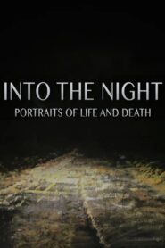 Into the Night: Portraits of Life and Death 2017 on netflix