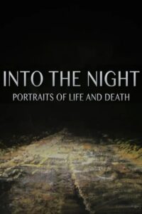 Into the Night: Portraits of Life and Death 2017 on netflix