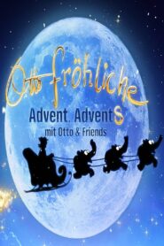 Otto Fröhliche – Advent, Advents mit Otto und Friends 2021 on netflix