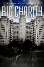 Big Charity: The Death of America’s Oldest Hospital 2014 on netflix