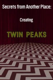 Secrets from Another Place: Creating Twin Peaks 2007 on netflix