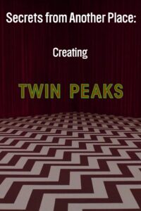 Secrets from Another Place: Creating Twin Peaks 2007 on netflix