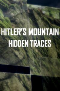 Hitler’s Mountain: Hidden Traces 2016 on netflix