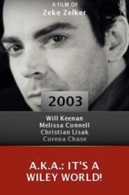 A.K.A.: It’s a Wiley World! 2003 on netflix