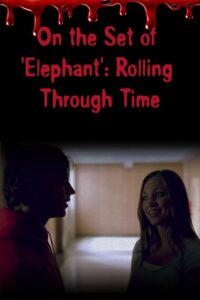 On the Set of ‘Elephant’: Rolling Through Time 2004 on netflix