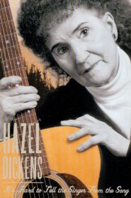 Hazel Dickens: It’s Hard to Tell the Singer from the Song 2002 on netflix