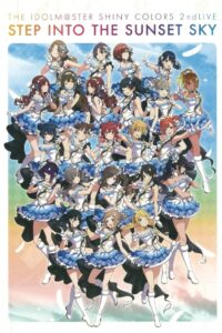 THE IDOLM@STER SHINY COLORS 2ndLIVE STEP INTO THE SUNSET SKY 2021 on netflix