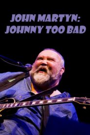 John Martyn: Johnny Too Bad 2004 on netflix
