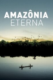 Eternal Amazonia 2012 on netflix