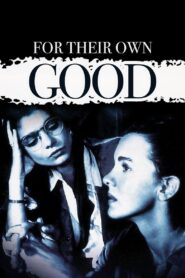 For Their Own Good 1993 on netflix