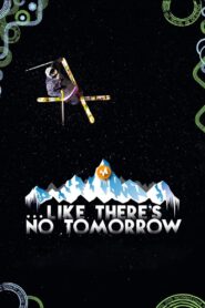 Like There’s No Tomorrow 2011 on netflix