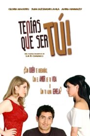 Tenías que ser tú 2007 on netflix