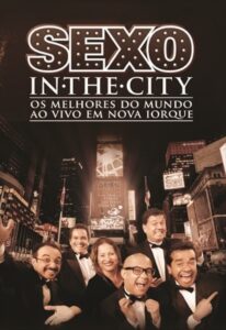 Cia. de Comédia Os Melhores do Mundo – Sexo In The City Ao vivo em Nova Iorque 2014 on netflix