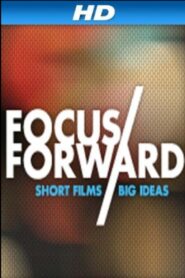 Focus Forward: Short Films, Big Ideas 2012 on netflix