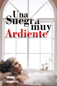 Sueños de pasión: Una suegra muy ardiente 2014 on netflix