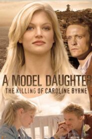 A Model Daughter: The Killing of Caroline Byrne 2011 on netflix