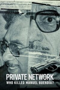 Private Network: Who Killed Manuel Buendía? 2021 on netflix