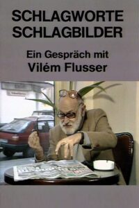 Schlagworte – Schlagbilder. Ein Gespräch mit Vilém Flusser 1986 on netflix