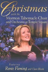 Christmas with the Mormon Tabernacle Choir and Orchestra at Temple Square featuring Renee Fleming and Claire Bloom 2006 on netflix