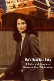 She’s Nobody’s Baby: American Women in the 20th Century 1981 on netflix
